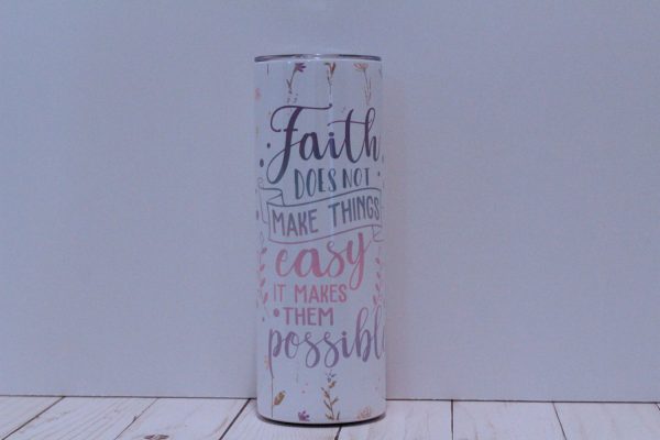 Faith Makes Things Possible Tumbler